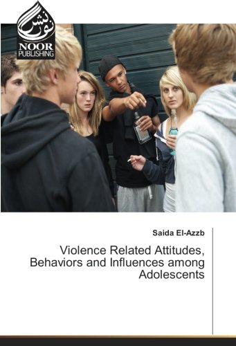 Violence Related Attitudes, Behaviors and Influences among Adolescents