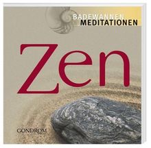 Zen. Badewannenmeditationen: Für den täglichen Gebrauch