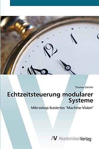 Echtzeitsteuerung modularer Systeme: Mikroskop-basiertes Machine-Vision