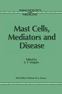 Mast Cells, Mediators and Disease (Immunology and Medicine, 7, Band 7)