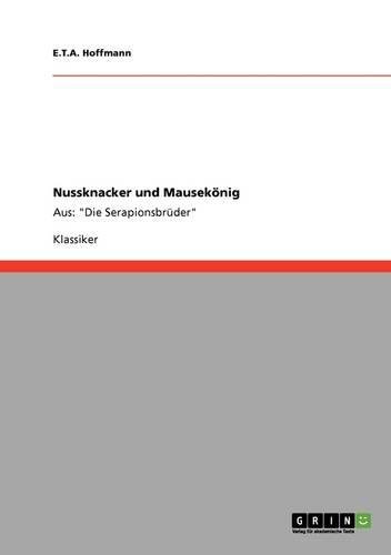Nussknacker und Mausekönig: Aus: Die Serapionsbrüder (Deutsche Klassiker)