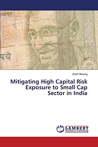 Mitigating High Capital Risk Exposure to Small Cap Sector in India