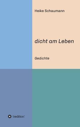 dicht am Leben