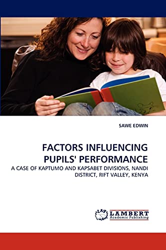 FACTORS INFLUENCING PUPILS' PERFORMANCE: A CASE OF KAPTUMO AND KAPSABET DIVISIONS, NANDI DISTRICT, RIFT VALLEY, KENYA