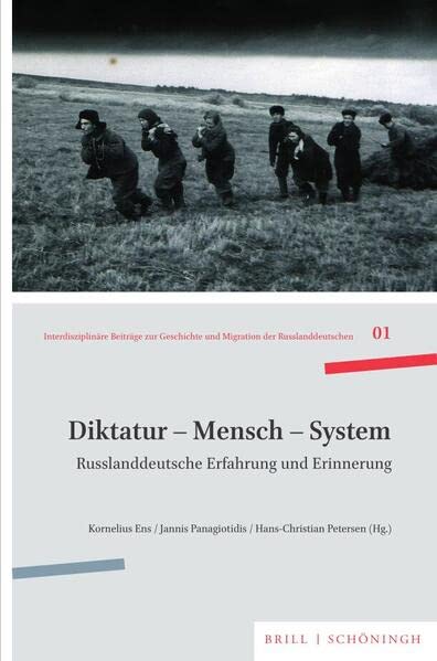 Diktatur - Mensch - System: Russlanddeutsche Erfahrung und Erinnerung (Interdisziplinäre Beiträge zur Geschichte und Migration der Russlanddeutschen)