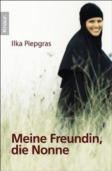 Meine Freundin, die Nonne von Piepgras, Ilka | Buch | Zustand gut