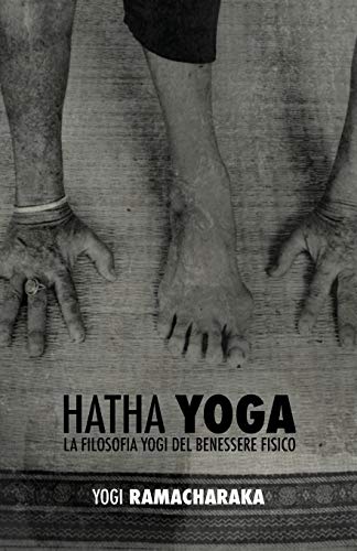 Hatha Yoga: la Filosofia Yogi del Benessere Fisico