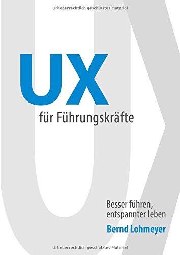 UX für Führungskräfte: Besser führen, entspannter leben