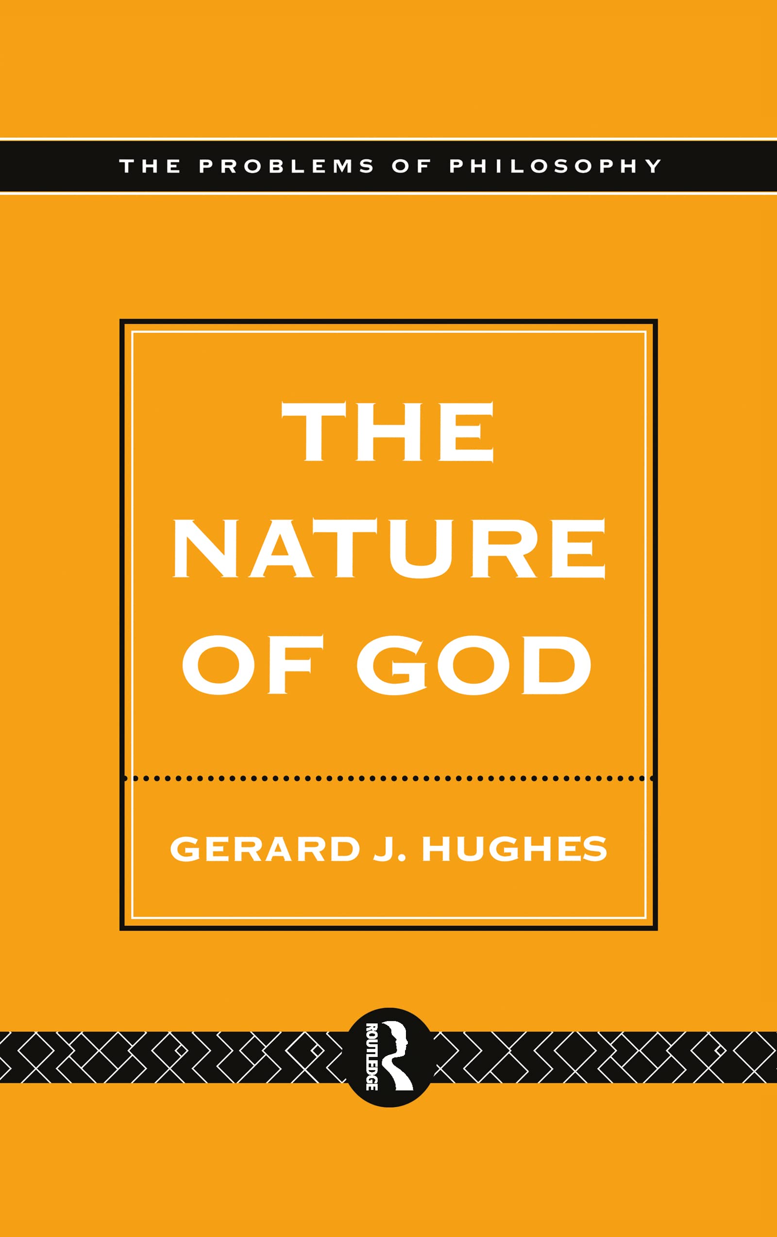 The Nature of God: An Introduction to the Philosophy of Religion (PROBLEMS OF PHILOSOPHY THEIR PAST AND PRESENT)