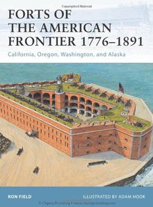 Forts of the American Frontier 1776-1891: California, Oregon, Washington, and Alaska (Fortress)