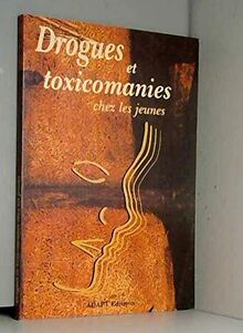 Drogues et toxicomanie chez les jeunes : approche plurielle