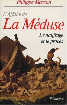 L'Affaire de la Méduse : le naufrage et le procès