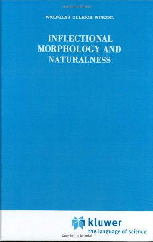 Inflectional Morphology and Naturalness (Studies in Natural Language and Linguistic Theory)