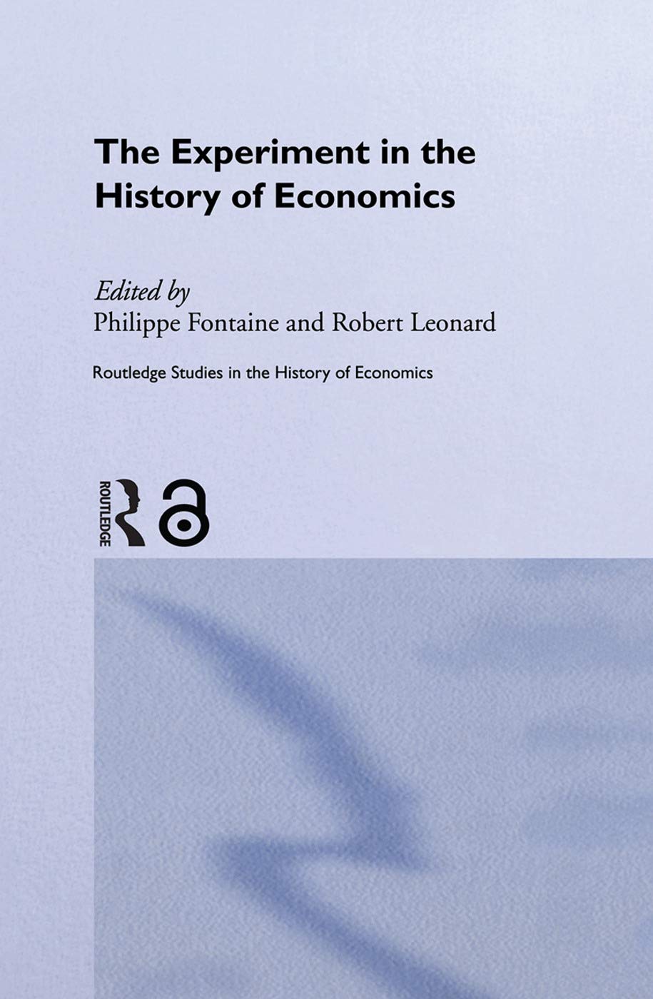 The experiment in the history of economics (Routledge Studies in the History of Economics)