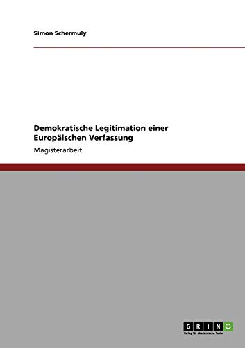 Demokratische Legitimation einer Europäischen Verfassung