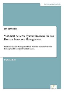 Viabilität neuerer Systemtheorien für das Human Resource Management: Mit Fokus auf das Management von Personal-Ressorts vor dem Hintergrund 6 komparativer Fallstudien