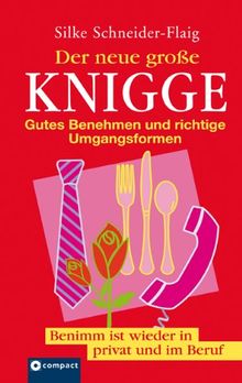 Der neue große Knigge: Gutes Benehmen und richtige Umgangsformen