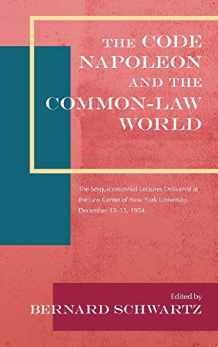 The Code Napoleon and the Common-Law World: The Sesquicentennial Lectures Delivered at the Law Center of New York University, December 13-15, 1954 (1956)