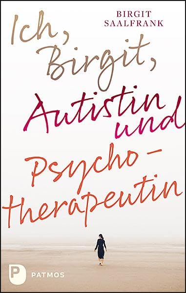 Ich Birgit Autistin und Psychotherapeutin - Birgit Saalfrank Kartoniert (TB)