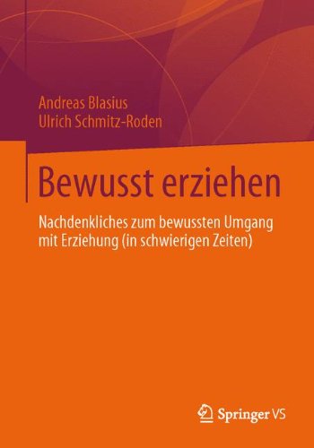 Bewusst Erziehen: Nachdenkliches Zum Bewussten Umgang Mit Erziehung (in Schwierigen Zeiten) (German Edition)
