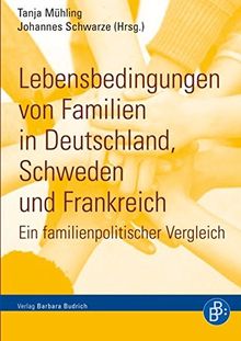 Lebensbedingungen von Familien in Deutschland, Schweden und Frankreich: Ein familienpolitischer Vergleich