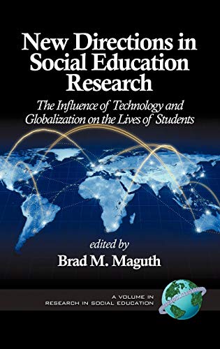 New Directions in Social Education Research: The Influence of Technology and Globalization on the Lives of Students (Hc) (Research in Social Education)
