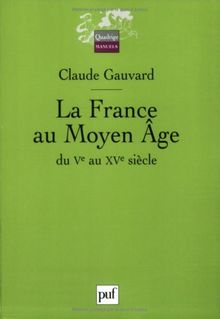 La France au Moyen Age du Ve au XVe siècle