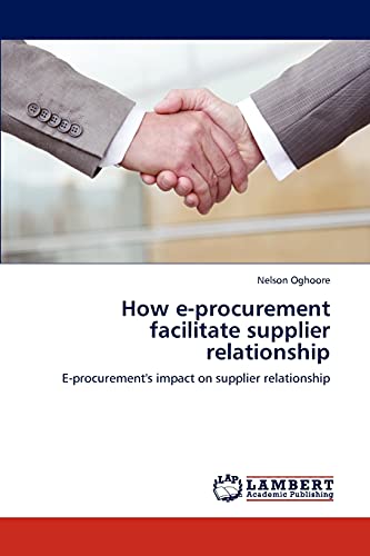 How e-procurement facilitate supplier relationship: E-procurement's impact on supplier relationship