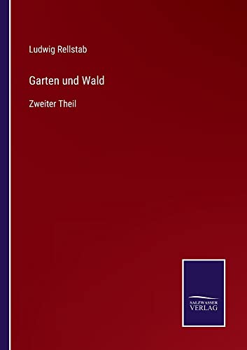 Garten und Wald: Zweiter Theil