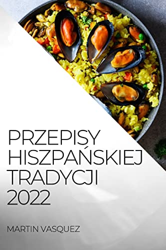 PRZEPISY HISZPA¿SKIEJ TRADYCJI 2022: PRZEPISYPYSZNE OWOCE MORZA I RYBY