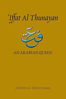 Iffat Al Thunayan: An Arabian Queen