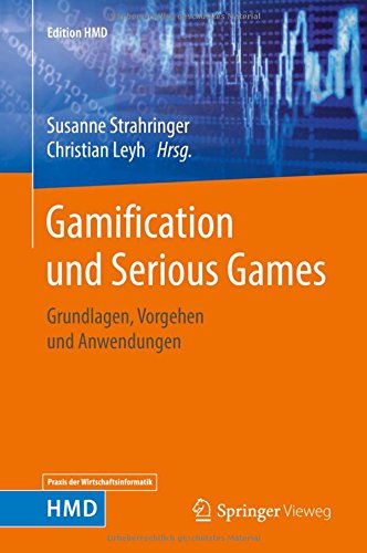 Gamification und Serious Games: Grundlagen, Vorgehen und Anwendungen (Edition HMD)
