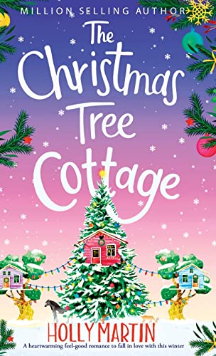 The Christmas Tree Cottage: A heartwarming feel good romance to fall in love with this winter