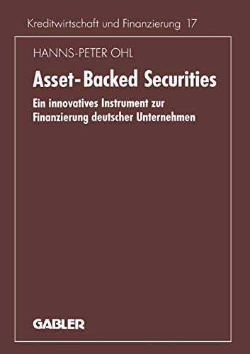 Asset-Backed Securities (Schriftenreihe Feur Kreditwirtschaft und Finanzierung) (German Edition): Ein innovatives Instrument zur Finanzierung ... und Finanzierung, 224, Band 224)