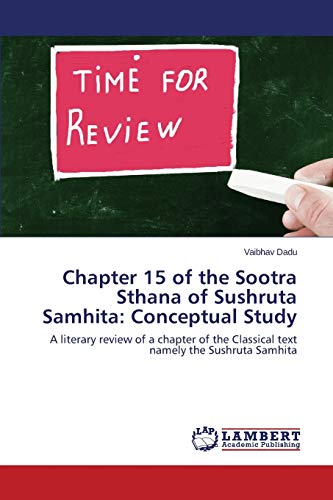 Chapter 15 of the Sootra Sthana of Sushruta Samhita: Conceptual Study: A literary review of a chapter of the Classical text namely the Sushruta Samhita
