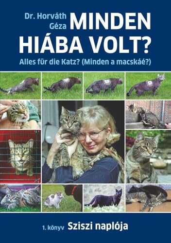 SZISZI NAPLÓJA - SISSIS TAGEBUCH: Minden a macskáé? (ALLES FÜR DIE KATZ? - MINDEN HIÁBA VOLT?)