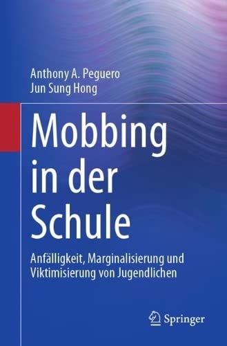 Mobbing in der Schule: Anfälligkeit, Marginalisierung und Viktimisierung von Jugendlichen (Springer Series on Child and Family Studies)