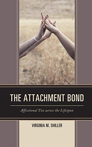 The Attachment Bond: Affectional Ties across the Lifespan