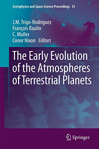 The Early Evolution of the Atmospheres of Terrestrial Planets (Astrophysics and Space Science Proceedings, 35, Band 35)