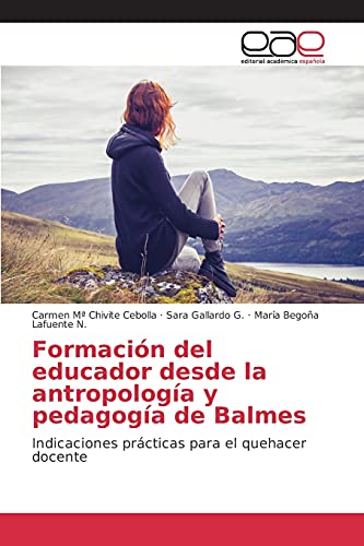 Formación del educador desde la antropología y pedagogía de Balmes: Indicaciones prácticas para el quehacer docente
