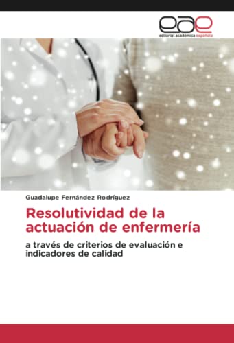 Resolutividad de la actuación de enfermería: a través de criterios de evaluación e indicadores de calidad
