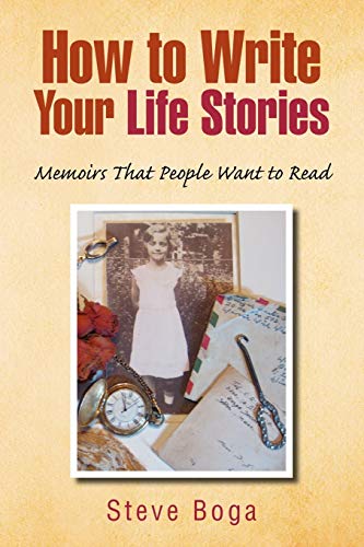 How to Write Your Life Stories: Memoirs that People Want to Read.