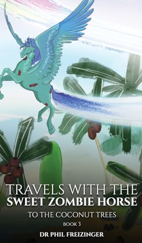 TRAVELS WITH THE SWEET ZOMBIE HORSE: 'To The Coconut Trees'