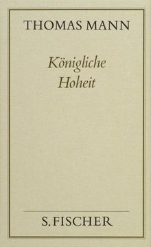 Thomas Mann, Gesammelte Werke in Einzelbänden. Frankfurter Ausgabe: Königliche Hoheit: Roman: Bd. 15