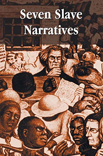 Seven Slave Narratives, seven books including: Narrative of the Life Of Frederick Douglass An American Slave; My Bondage and My Freedom; Twelve Years ... or Gustavus Vassa, the African; Incide
