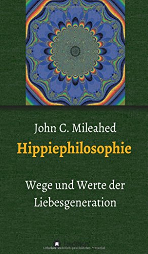 Hippiephilosophie: Werte und Wege der Liebesgeneration