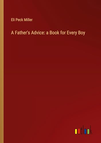 A Father's Advice: a Book for Every Boy