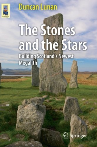 The Stones and the Stars: Building Scotland's Newest Megalith (Astronomers' Universe)