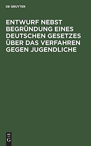 Entwurf nebst Begründung eines deutschen Gesetzes über das Verfahren gegen Jugendliche