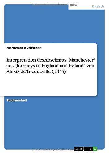 Interpretation des Abschnitts Manchester aus Journeys to England and Ireland von Alexis de Tocqueville (1835)